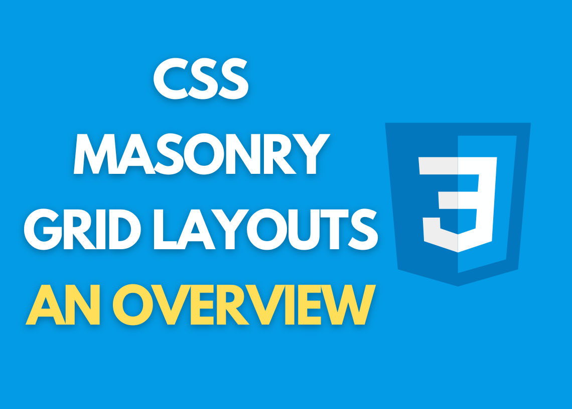 CSS Masonry Grid Layouts: An Overview